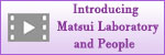 Introducing Matsui Laboratory and People